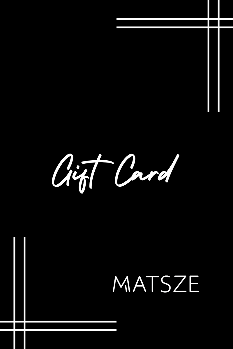 Matsze Gift Card